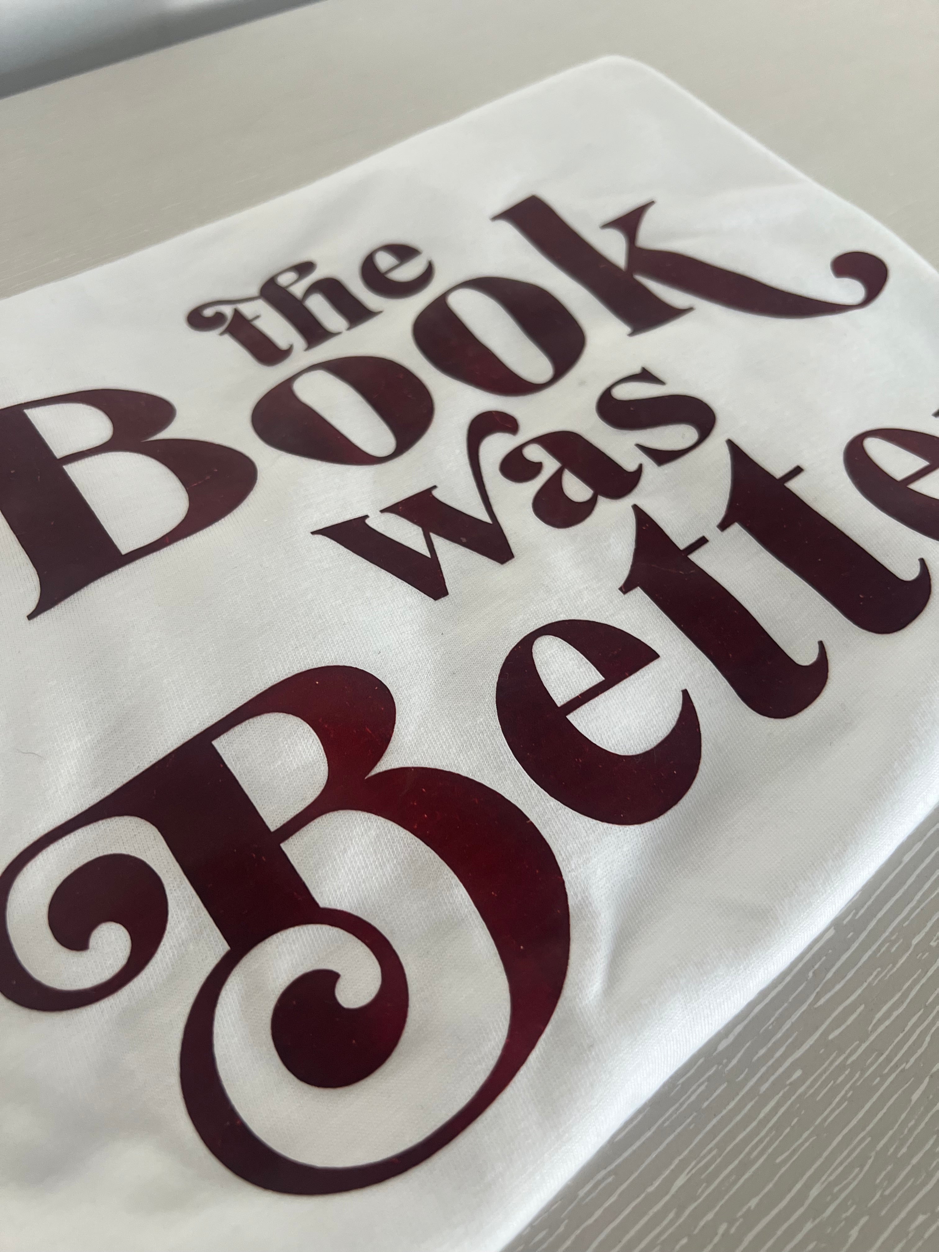 But the book was better T-shirt