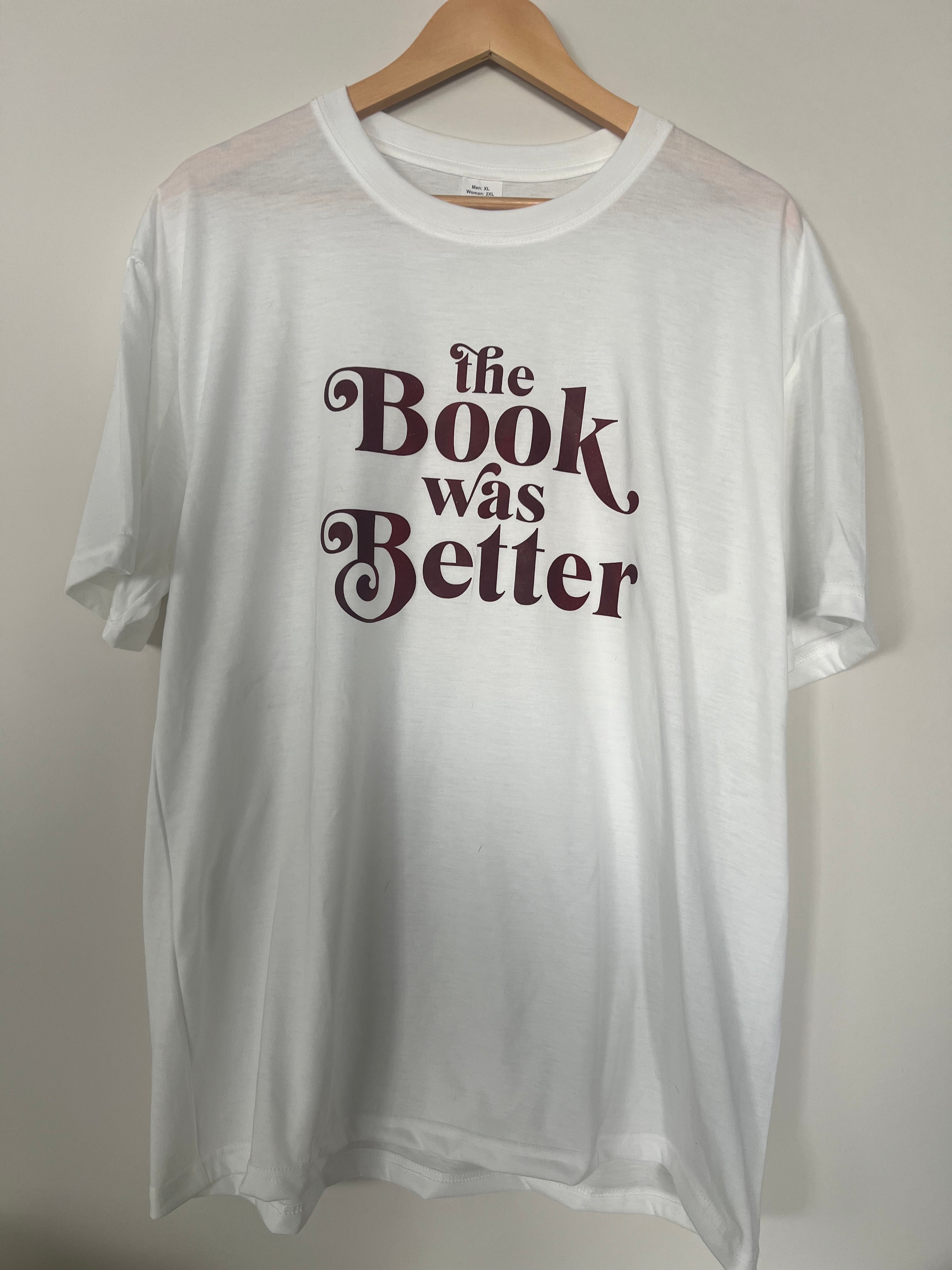 But the book was better T-shirt